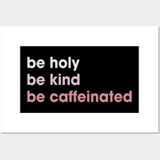 Funny Be Holy Be Kind Be Caffeinated Coffee Posters and Art